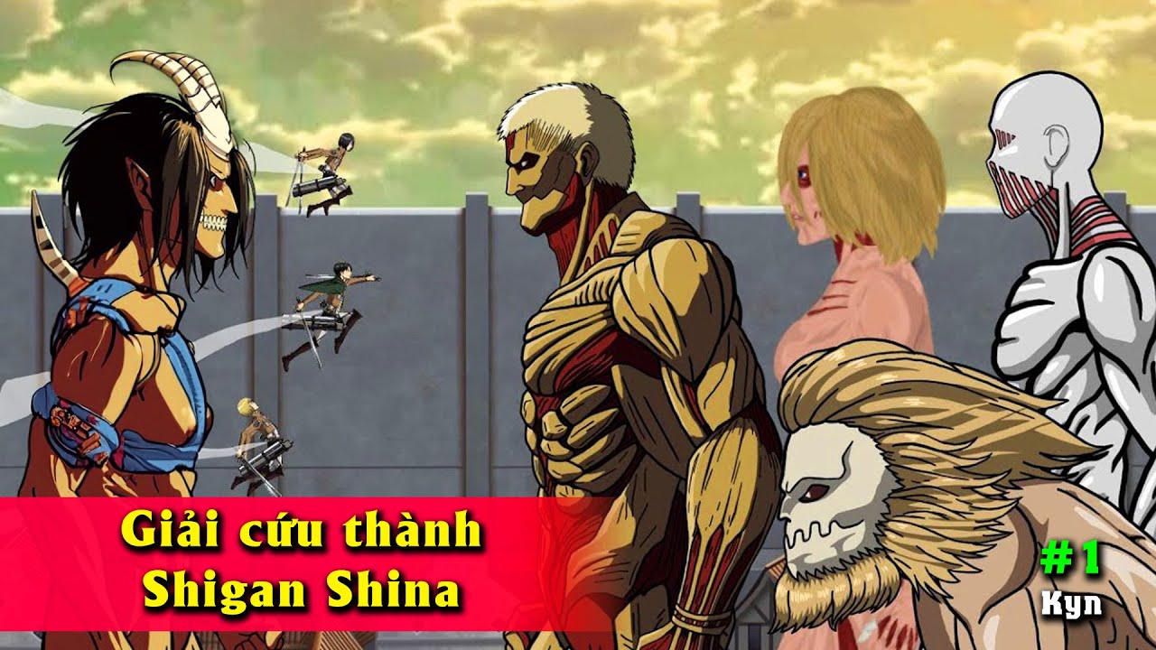 Tóm tắt 【Vô Tri】 Cướp lại Shigan Shina từ Bè Lũ Titan Khổng Lồ