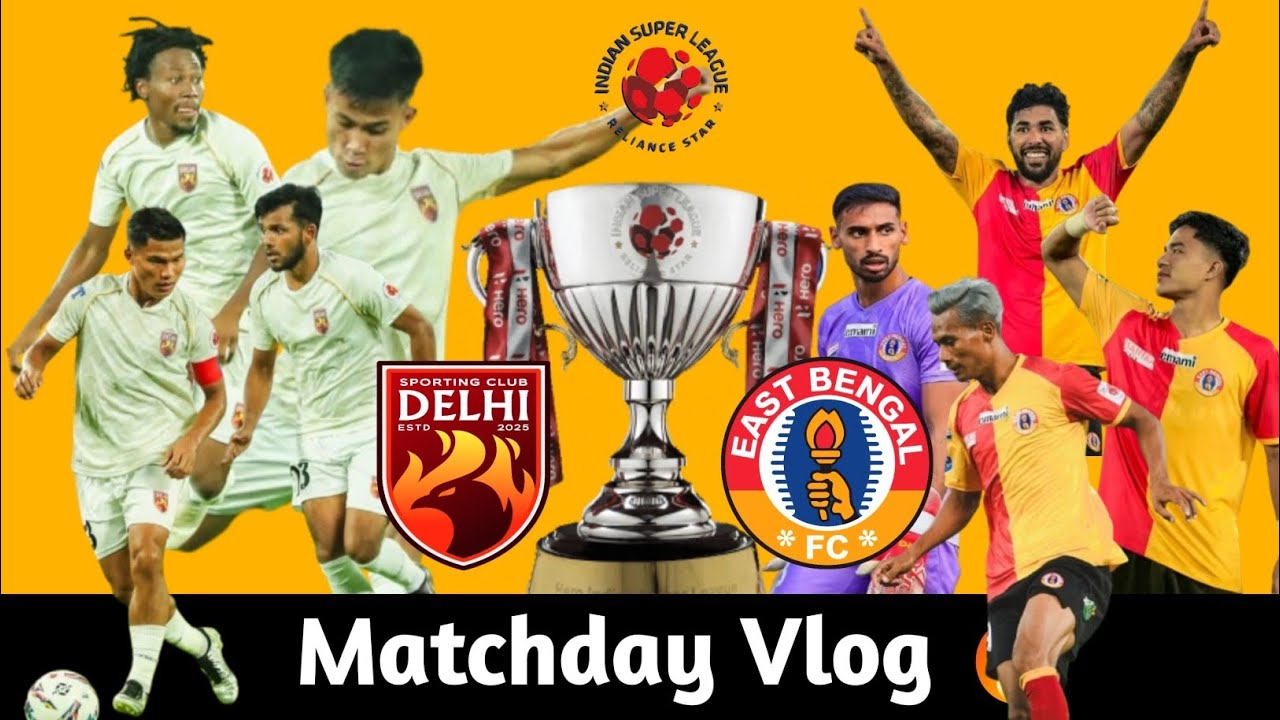 East Bengal FC Vs SC Delhi Matchday Vlog 🔥💪 football highlights championship 🏆 Indian Super League 