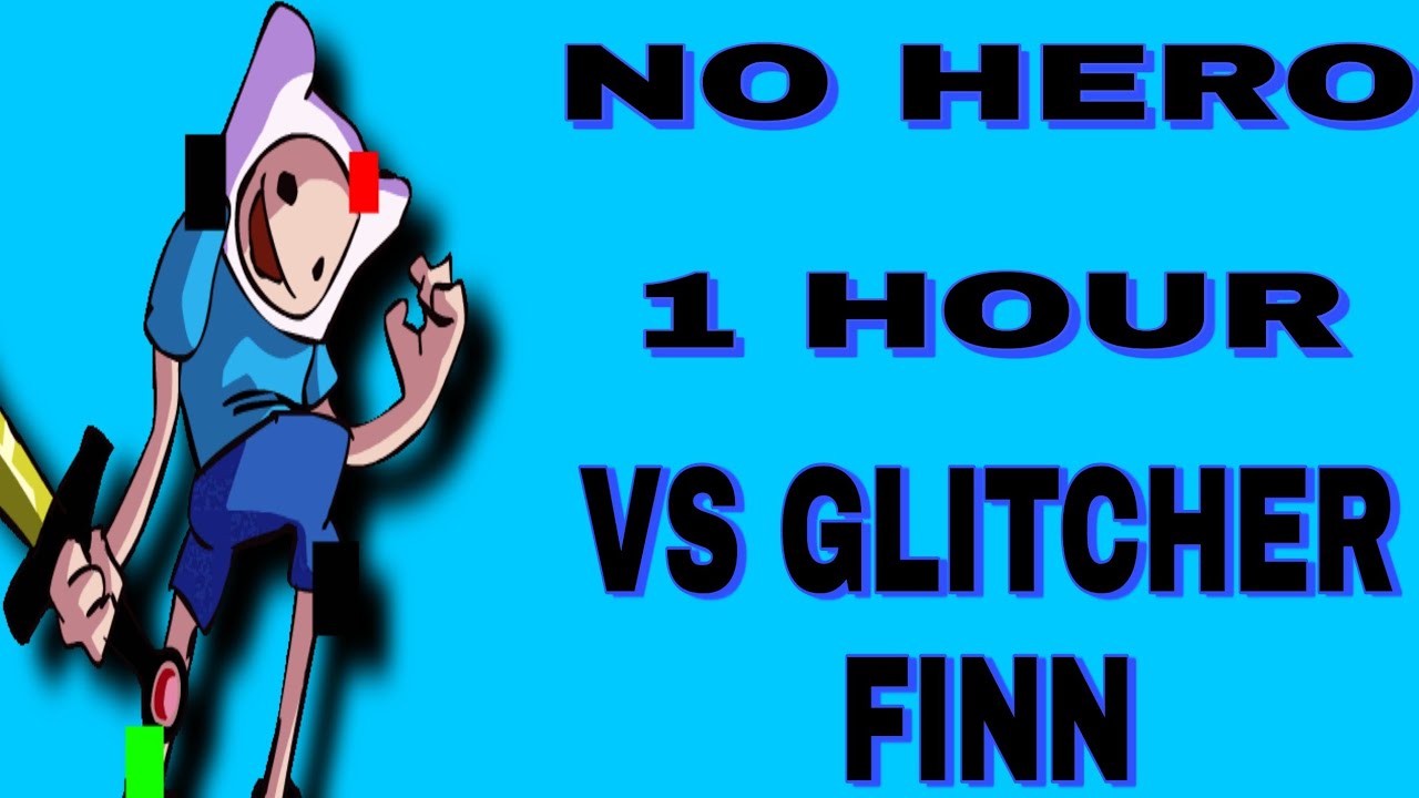No-Hero Song 1 hour FNF vs Glitcher Finn || Come Learn With Pibby