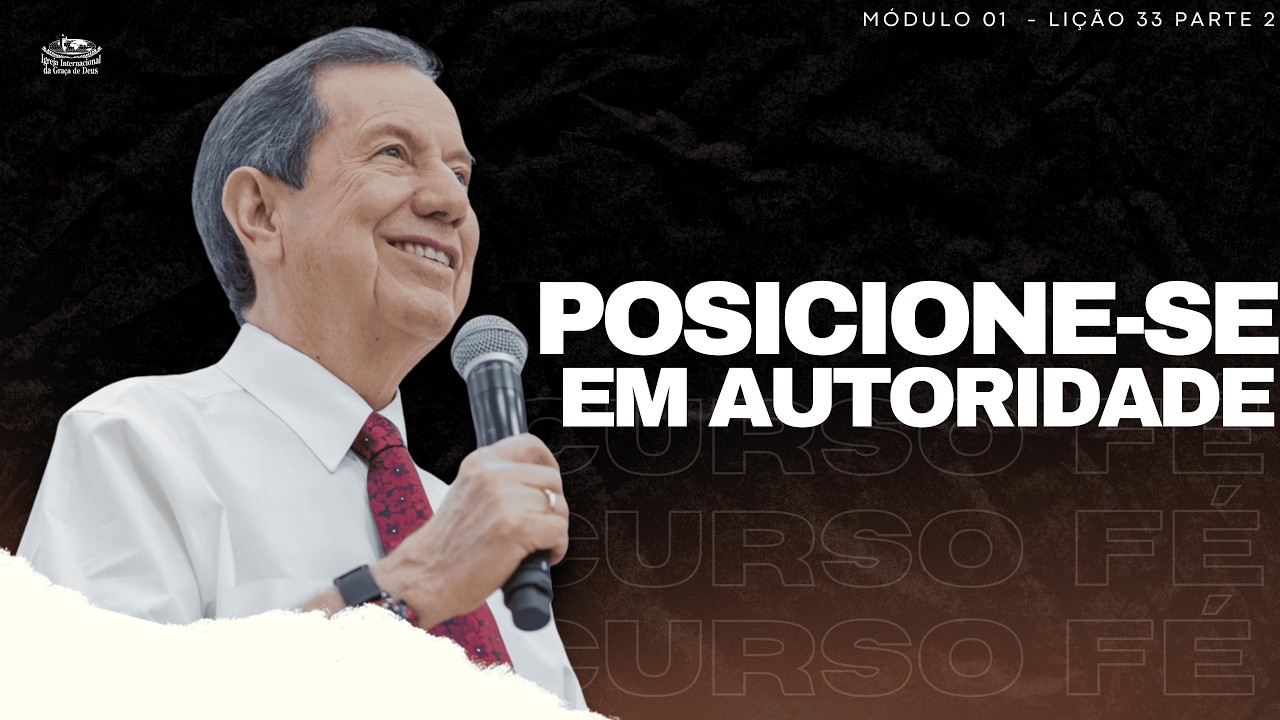 CURSO FÉ_33 - POSICIONE-SE EM AUTORIDADE/ LIÇÃO 33 PARTE 2