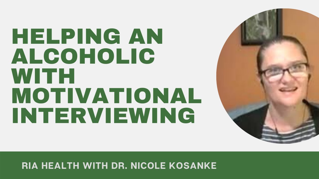 Helping an Alcoholic with Motivational Interviewing with Dr. Nicole Kosanke