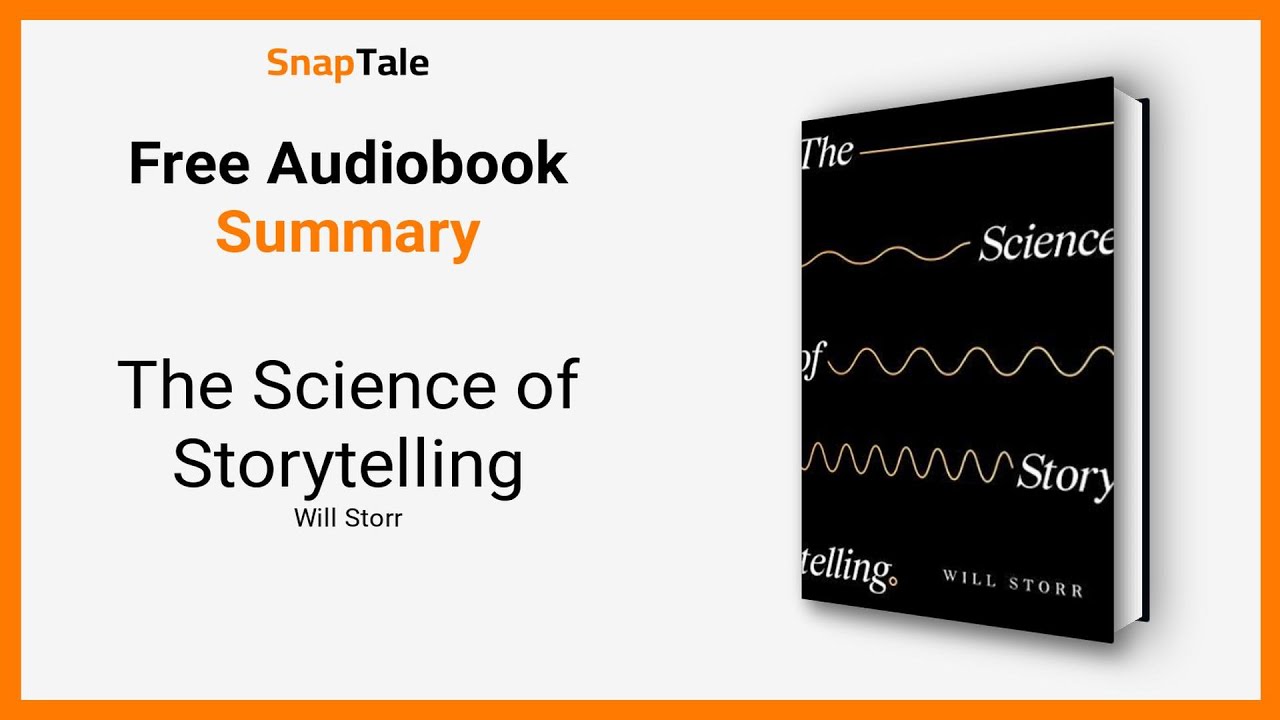 The Science of Storytelling by Will Storr: 9 Minute Summary