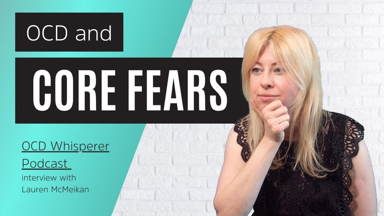 OCD + Core Fears // Interview with Lauren McMeikan OCD Whisperer Podcast #31