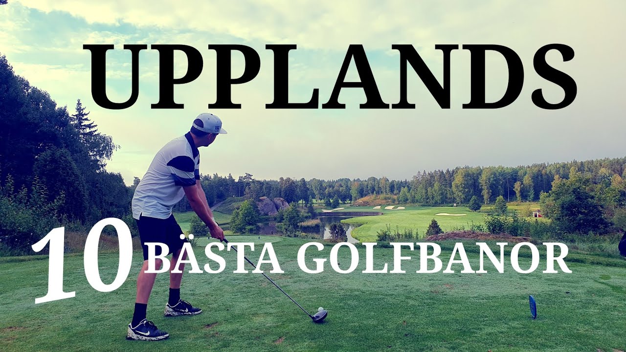 UPPLANDS 10 B&Auml;STA GOLFBANOR! Hela listan! | Svenska Golfbanor