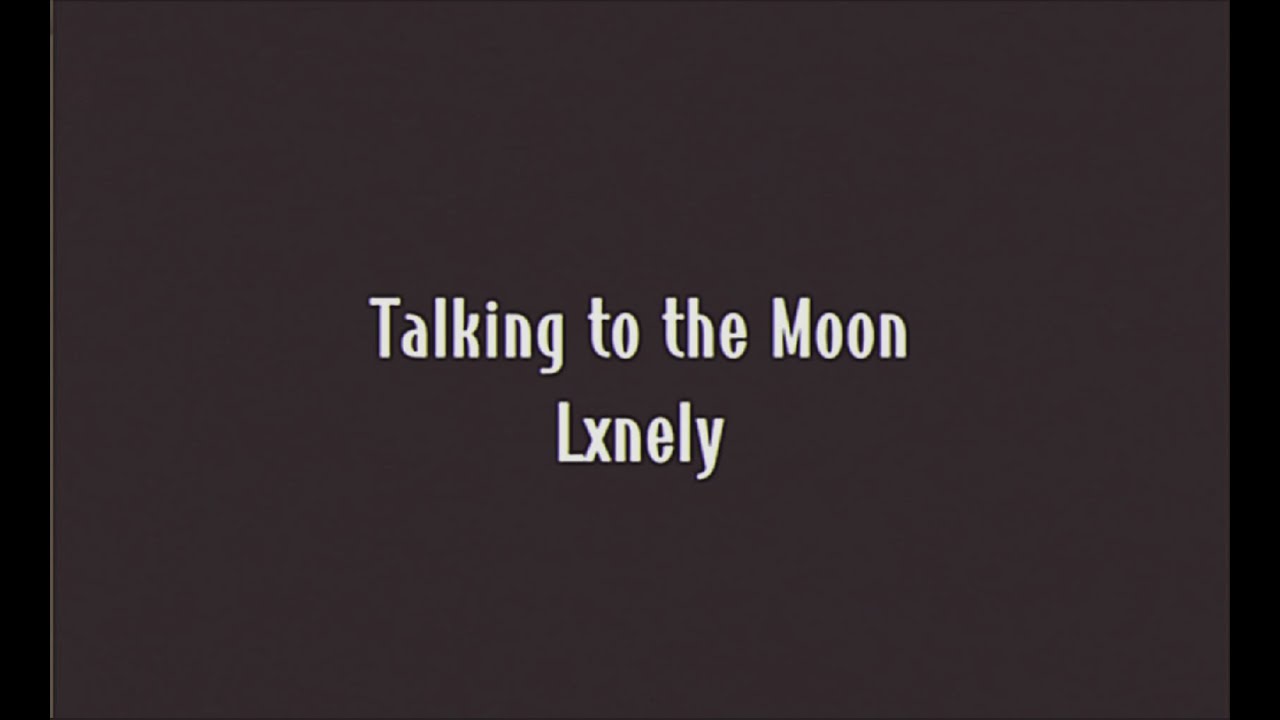 Lxnely - talking to the moon (prod. @autrioly)