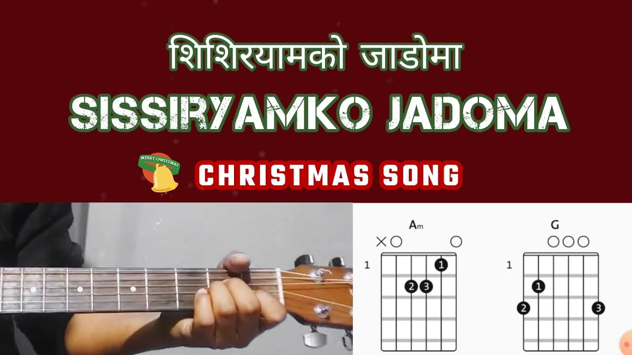 Sisiryamko Jadoma Chords [Am] Nepali Christmas Song