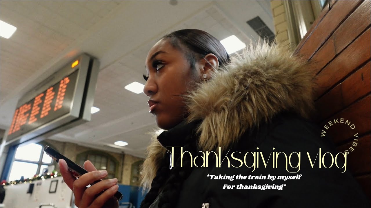 *Taking the train alone for thanksgiving* THANKSGIVING VLOG PT.1| “There’s no water in my apartment”