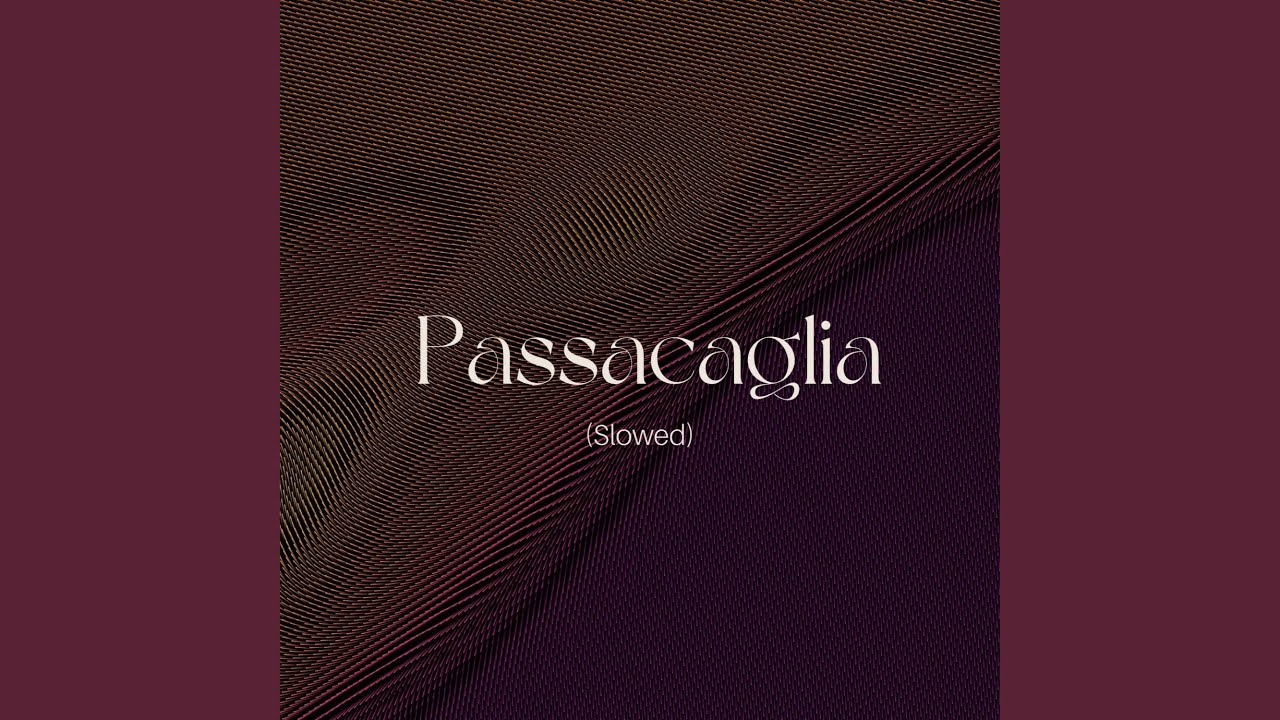 Passacaglia (Slowed)