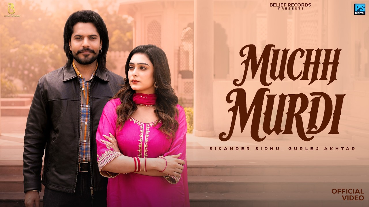 Muchh Murdi (Official Video) Sikander Sidhu | Gurlej Akhtar |  Punjabi Song 2026