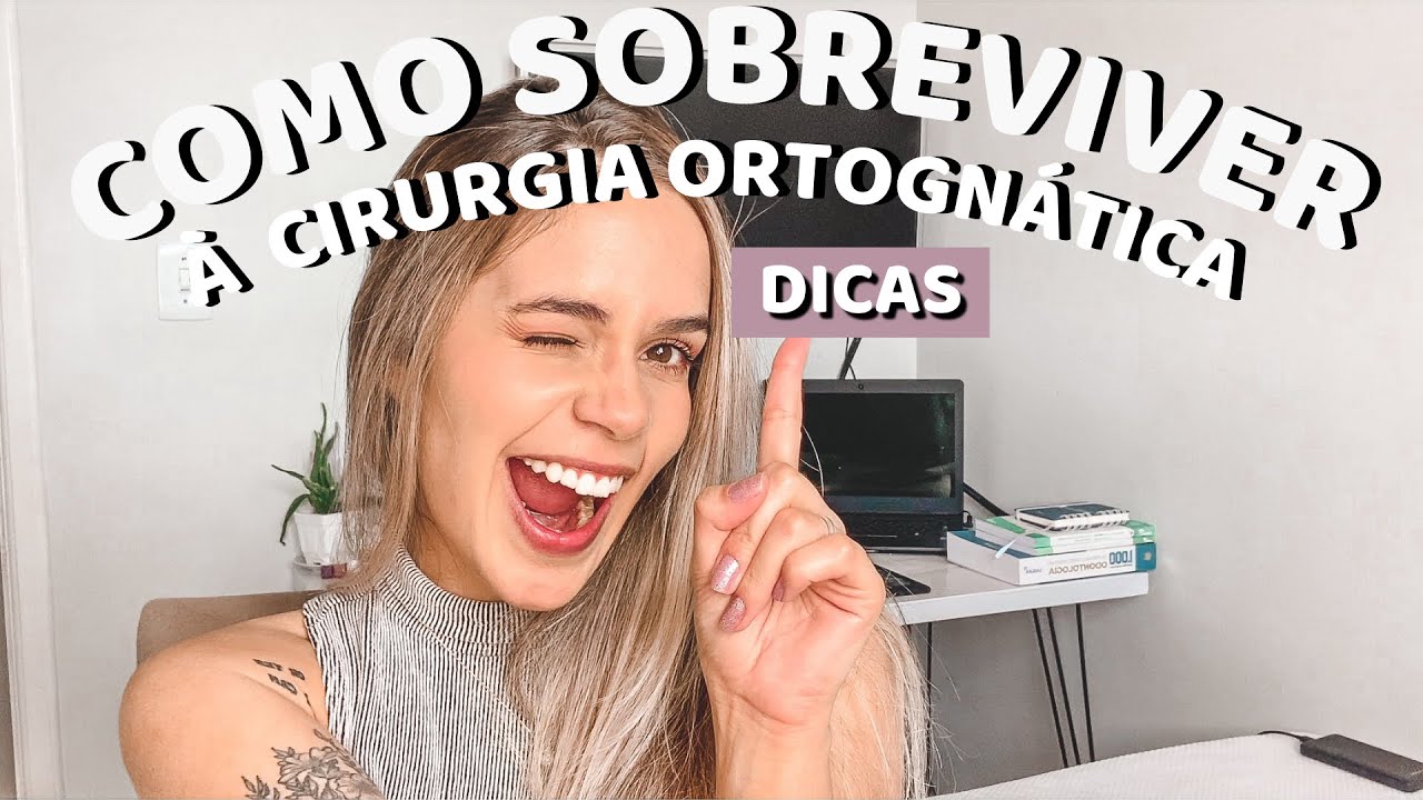 O QUE VOCÊ PRECISA SABER ANTES DE OPERAR DA CIRURGIA ORTOGNÁTICA | Sobrevivendo ao pós-operatório