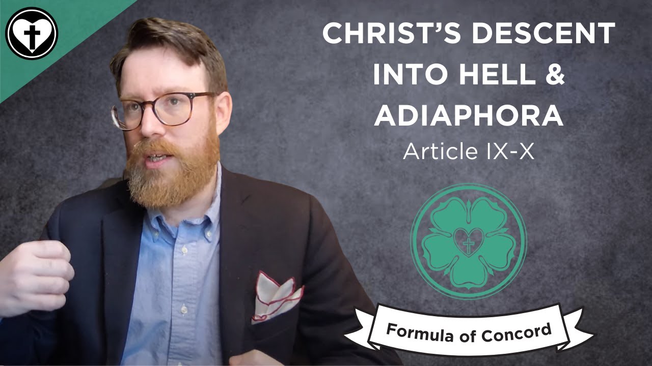 The Descent Into Hell and Adiaphora (Formula of Concord IX-X)