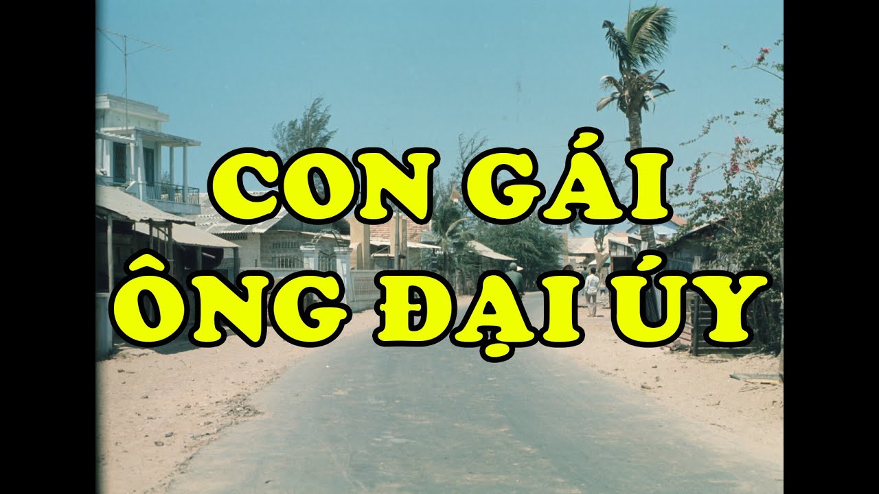 Hồi Ký Miền Nam | Con Gái Ông Đại Úy