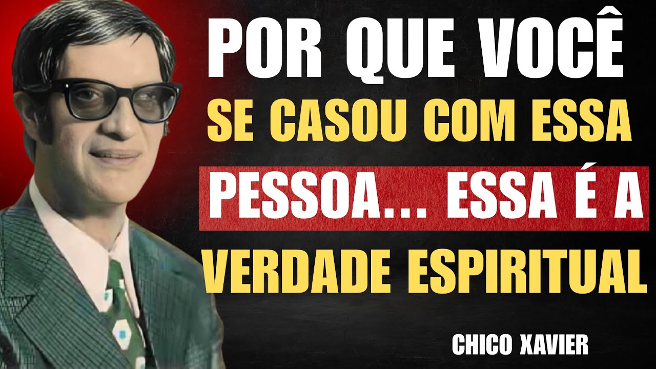 O Karma do Matrimônio: Por Que Você se Casou com essa Pessoa? | Chico Xavier