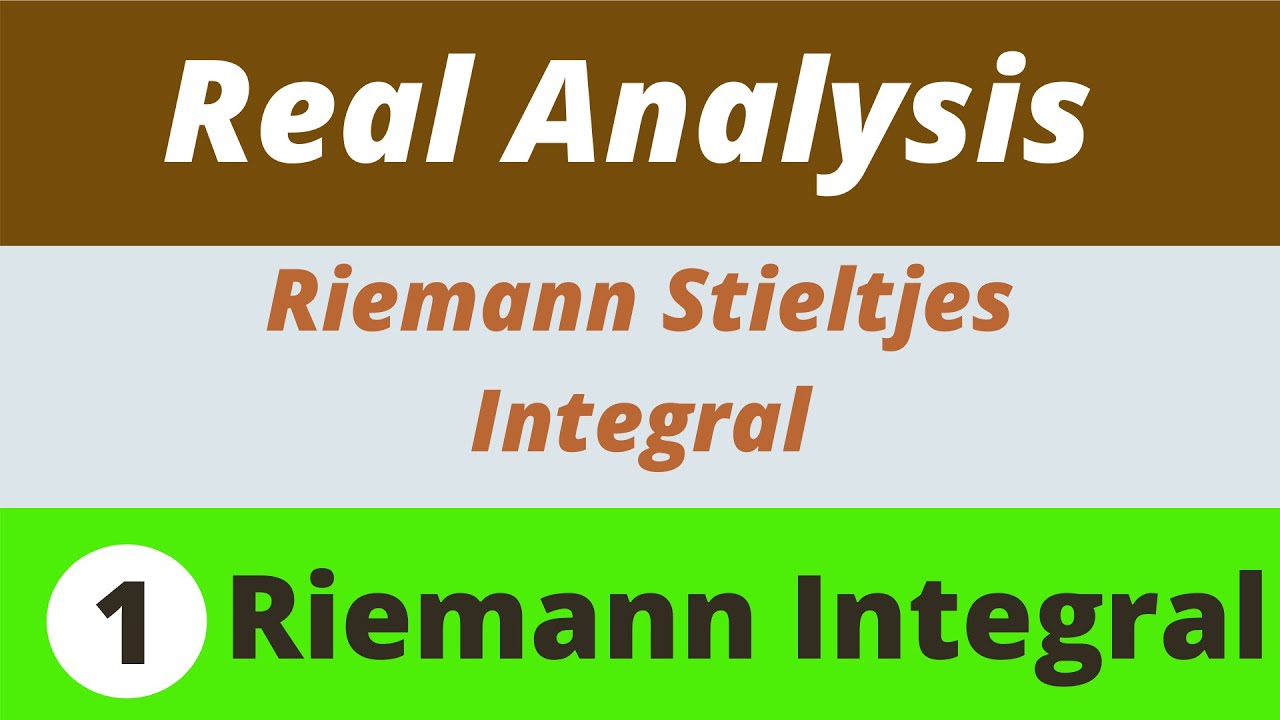 1. Riemann Integrals | Riemann Stieltjes Integrals | Real Analysis