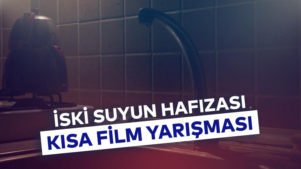 İSKİ SUYUN HAFIZASI KISA FİLM YARIŞMASI