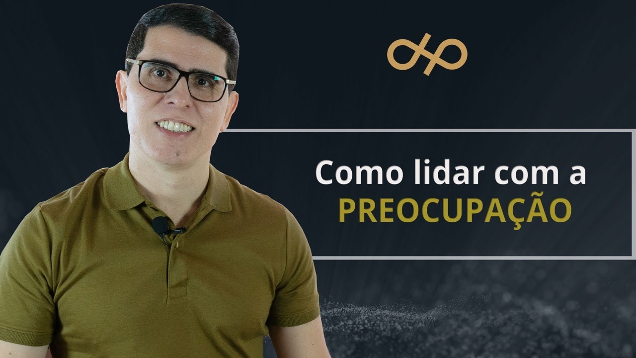 COMO LIDAR COM A PREOCUPAÇÃO