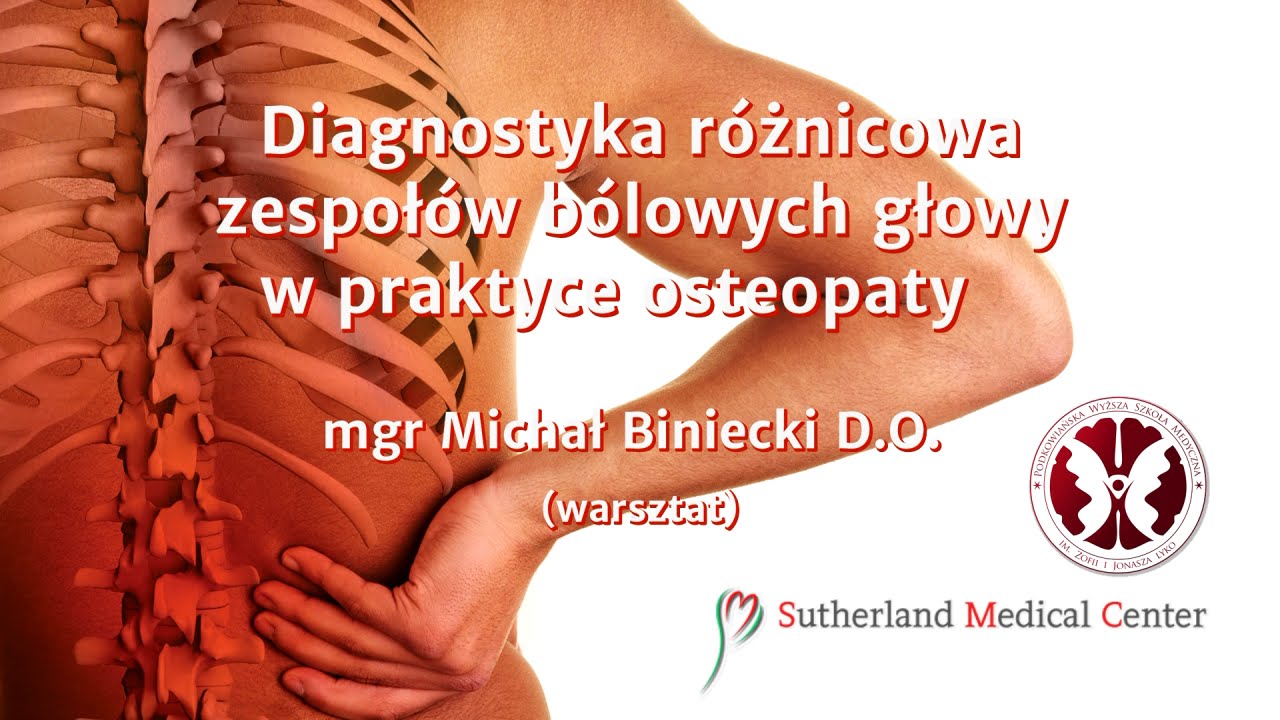 III Dzień Osteopaty #13 - Diagnostyka różnicowa zespołów bólowych głowy... (warsztat)
