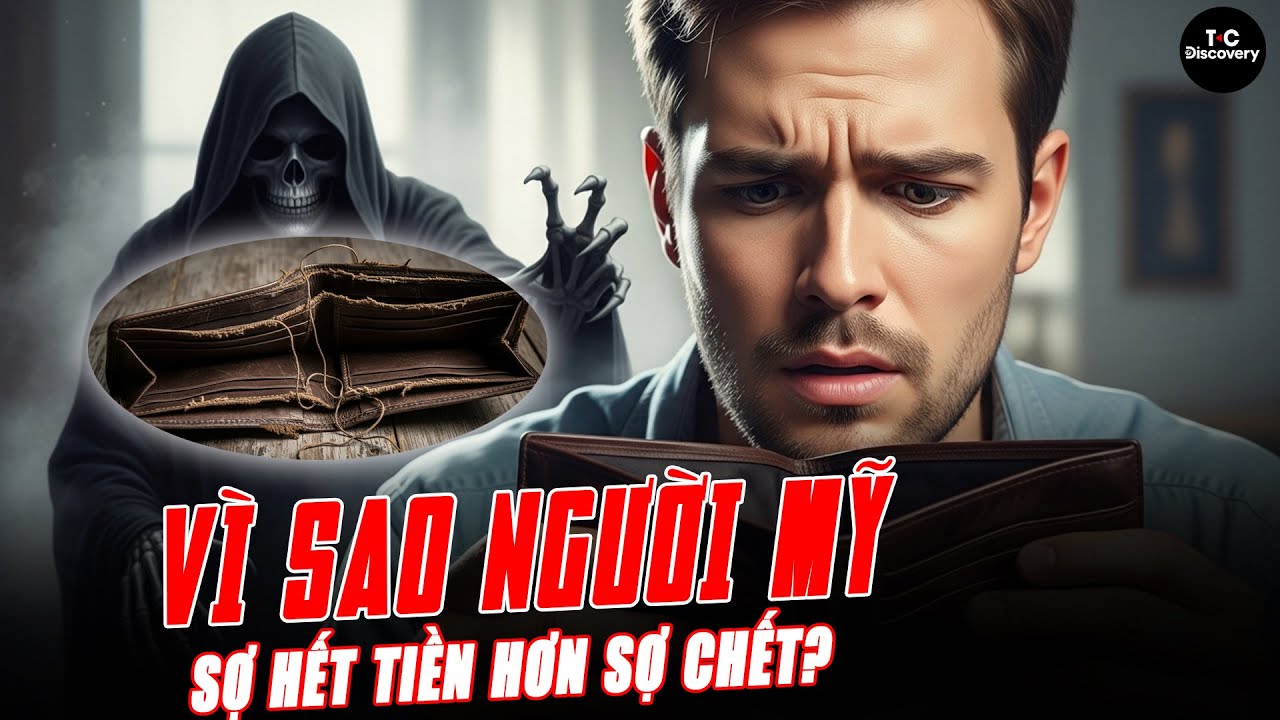 VÌ SAO NGƯỜI MỸ SỢ HẾT TIỀN HƠN SỢ CHẾT?