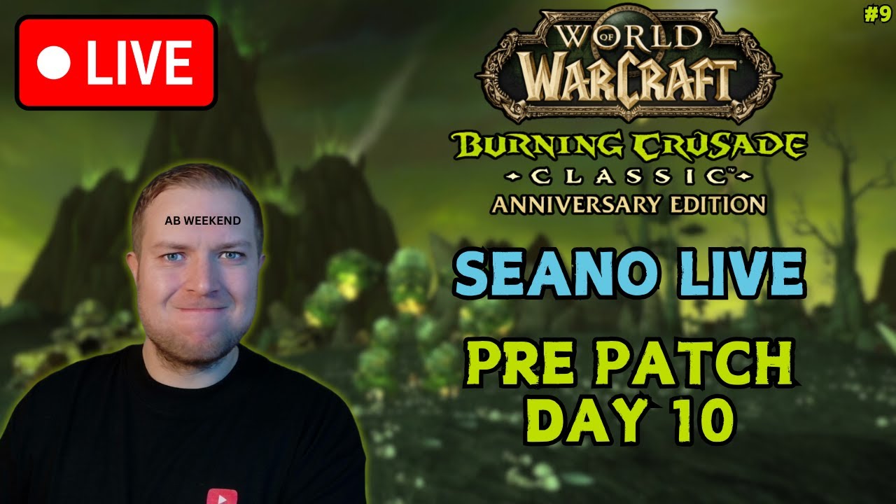 TBC PRE PATCH DAY 10 LIVE! AB WEEKEND BABY + FULL R14! WoW Classic TBC Anniversary