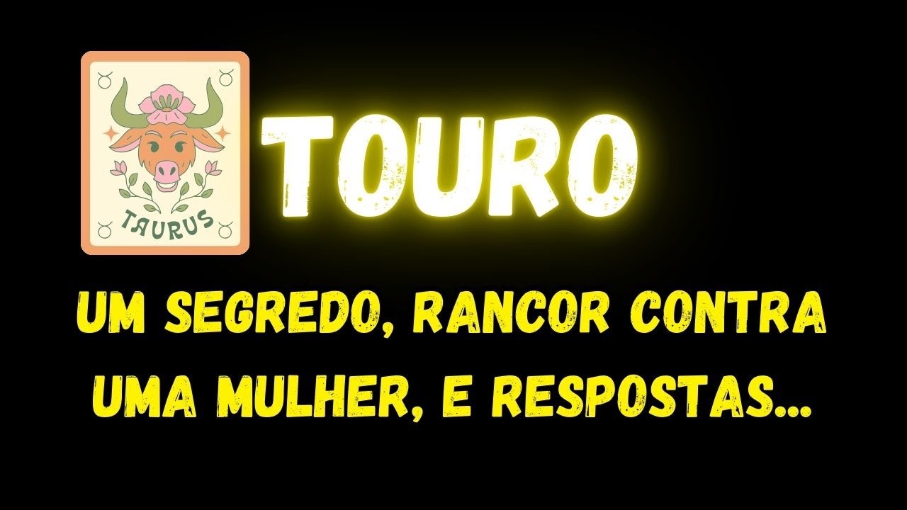 ♉️TOURO😔UM SEGREDO, RANCOR CONTRA UMA MULHER E RESPOSTAS...