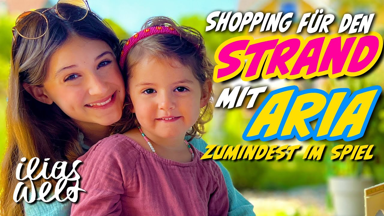 ILIAS WELT - Shopping für den Strand mit Aria