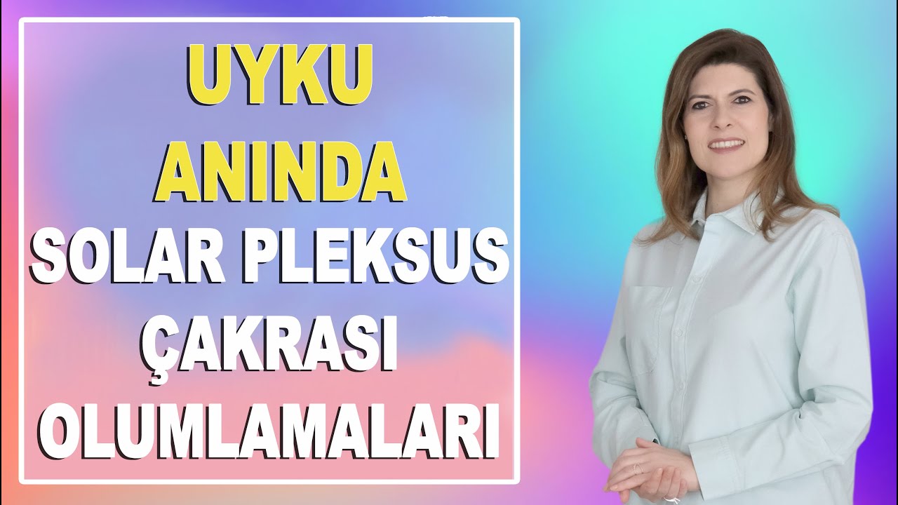 UYKU ANINDA SOLAR PLEKSUS ÇAKRA OLUMLAMALARI (432 Hz Frekansı Eşliğinde)