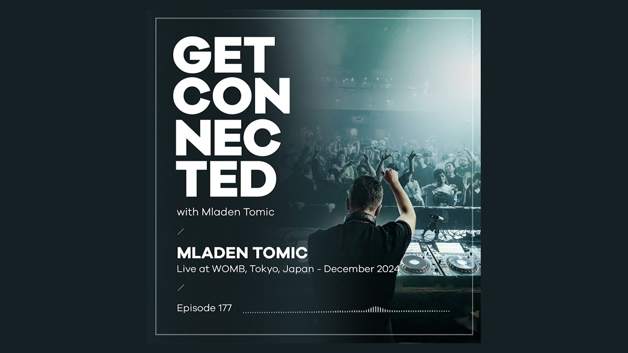 Get Connected with Mladen Tomic - 177 - Live at WOMB, Tokyo, Japan
