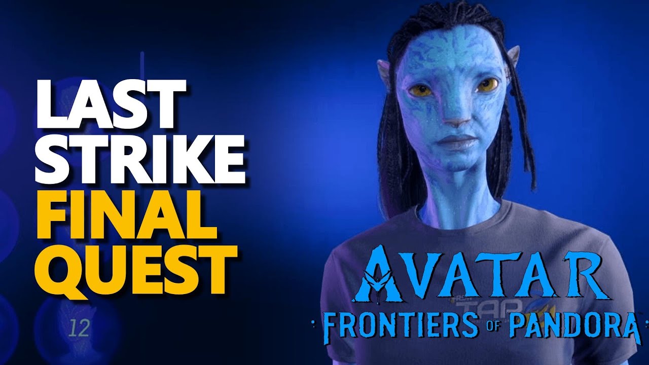 Last Strike Avatar Frontiers of Pandora Final Quest