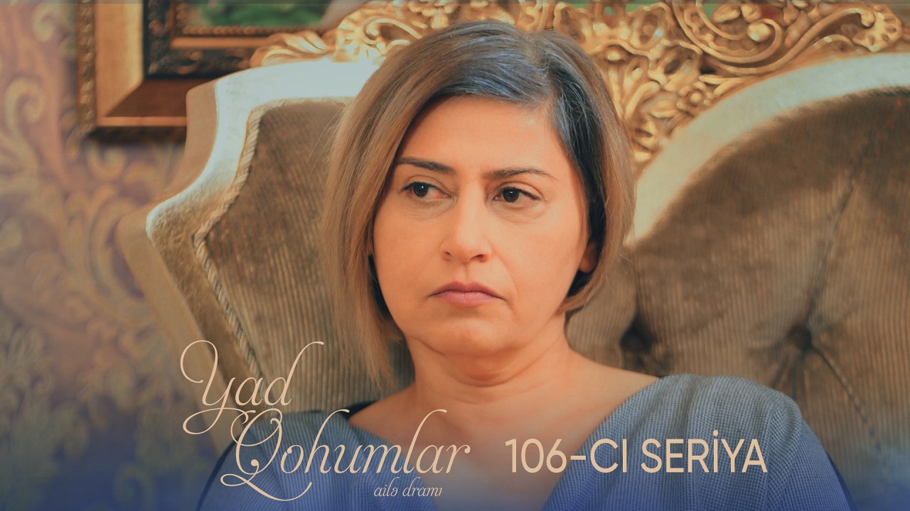 Yad Qohumlar  106-cı Seriya