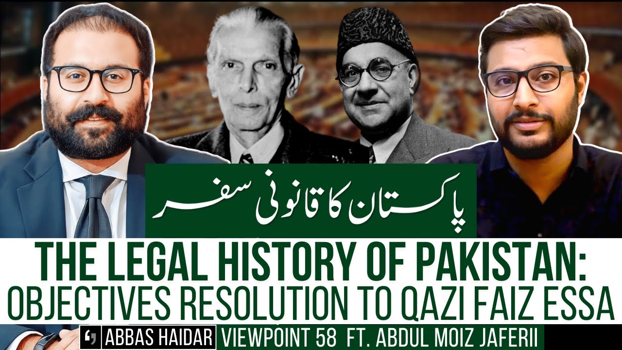 The Legal History of Pakistan - Abdul Moiz Jaferii | Abbas Haidar | ViewPoint #58