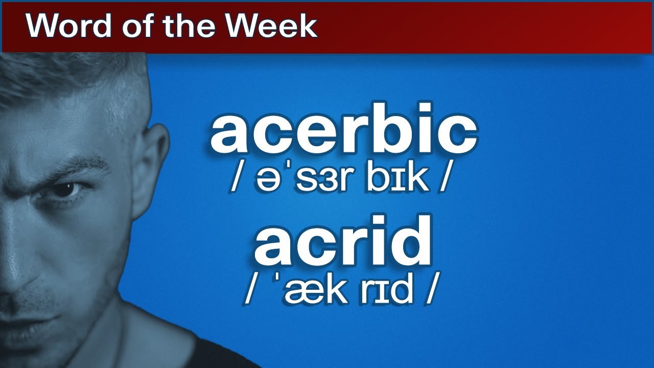 acerbic, acrid | Word of the Week 2