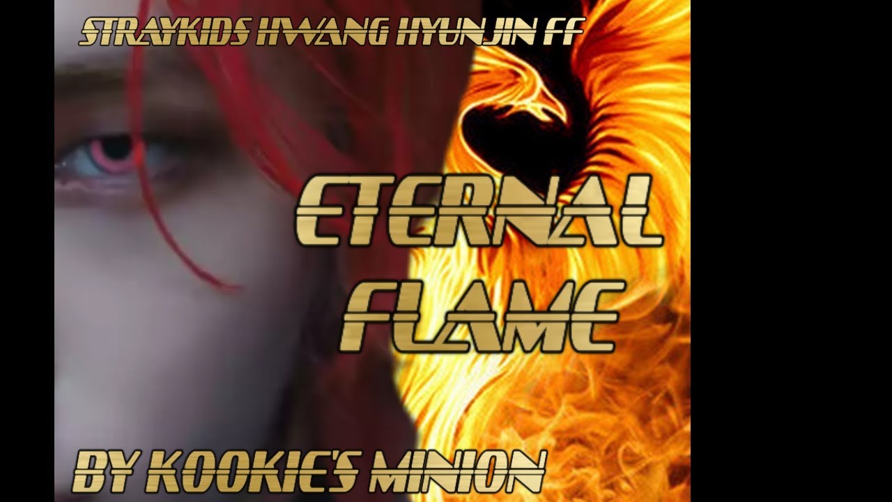 (STRAYKIDS HWANG HYUNJIN SHORT FF) ETERNAL FLAME 3/3