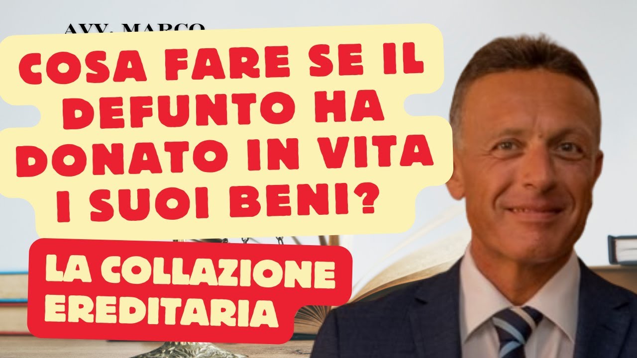 Cosa fare se il defunto ha donato in vita i suoi beni? L’azione di collazione ereditaria