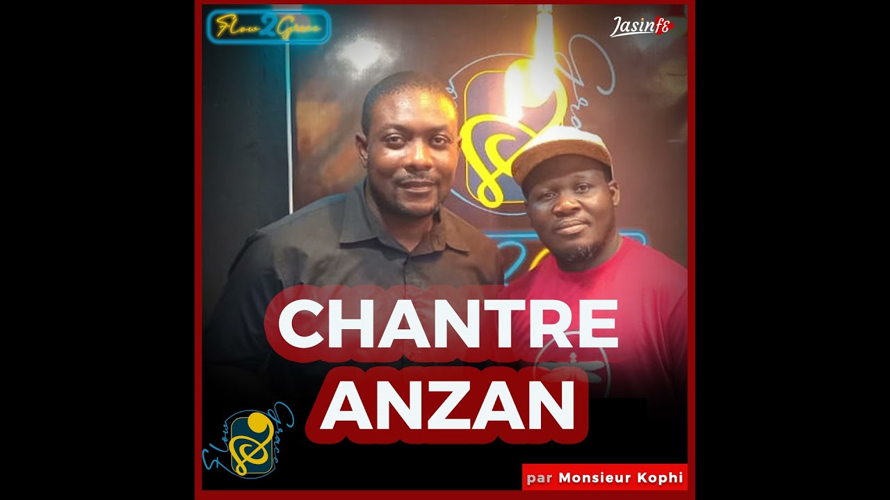 CHANTRE ANZAN || FLOW 2 GRACE