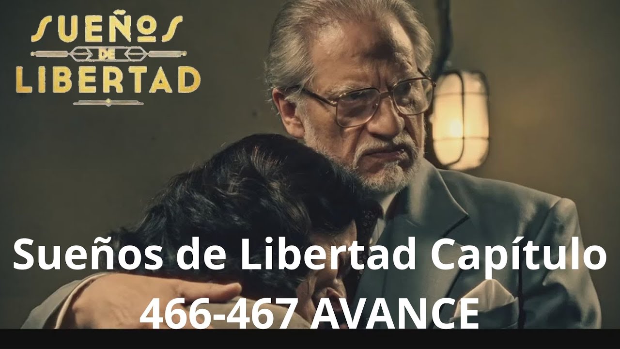 Sueños de Libertad Capítulo 466-467 AVANCE