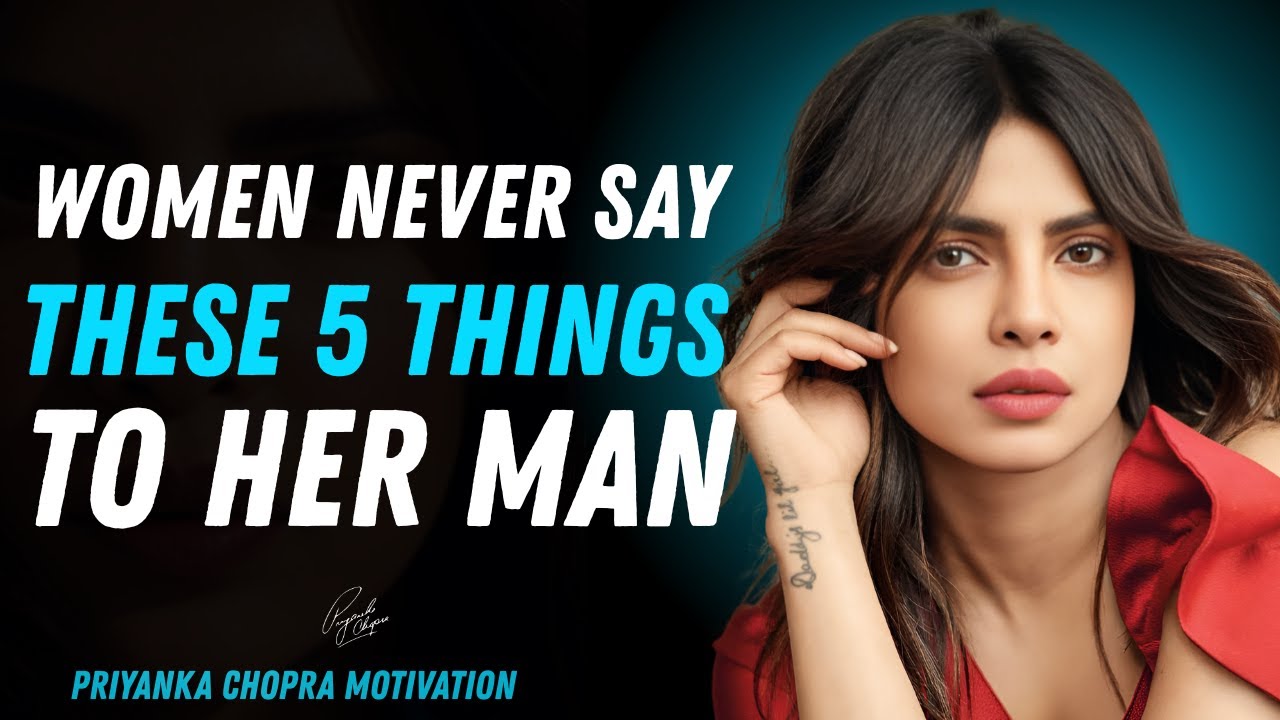 Women Never Say These 5 Things to Her Man| Priyanka Chopra Motivational Speech