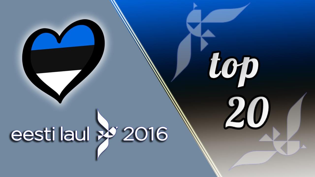 Eurovision Estonia 2016:  Eesti Laul 2016 - Top 20