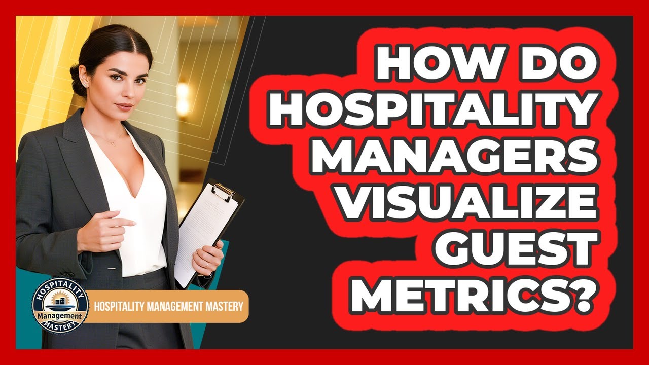 How Do Hospitality Managers Visualize Guest Metrics?
