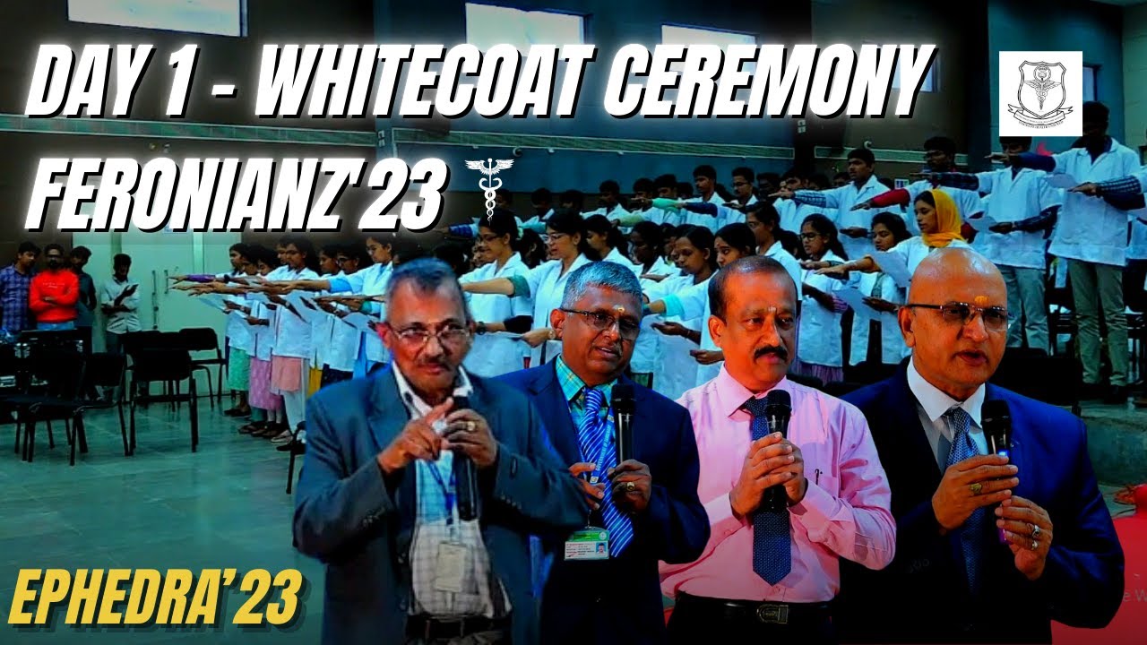 EPHEDRA'23 | DAY 1 | WHITECOAT CEREMONY - FERONIANZ'23 | Zenforianz'19 | GMC & ESIH CBE