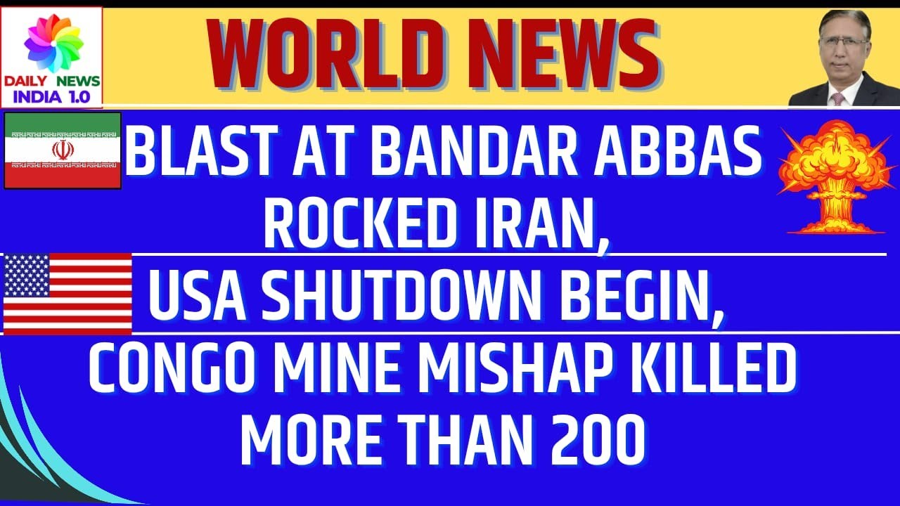 Blast at Bandar Abbas Rocked Iran, US Shutdown Begin, Congo Mine Mishap Killed more than 200