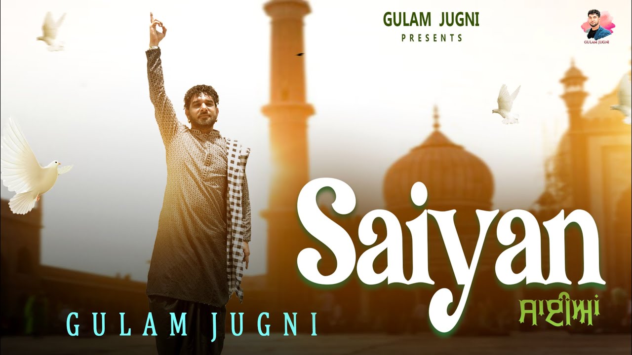 SAIYAN || GULAM JUGNI || FULL VIDEO || 2025 || NEW SUFI SONG