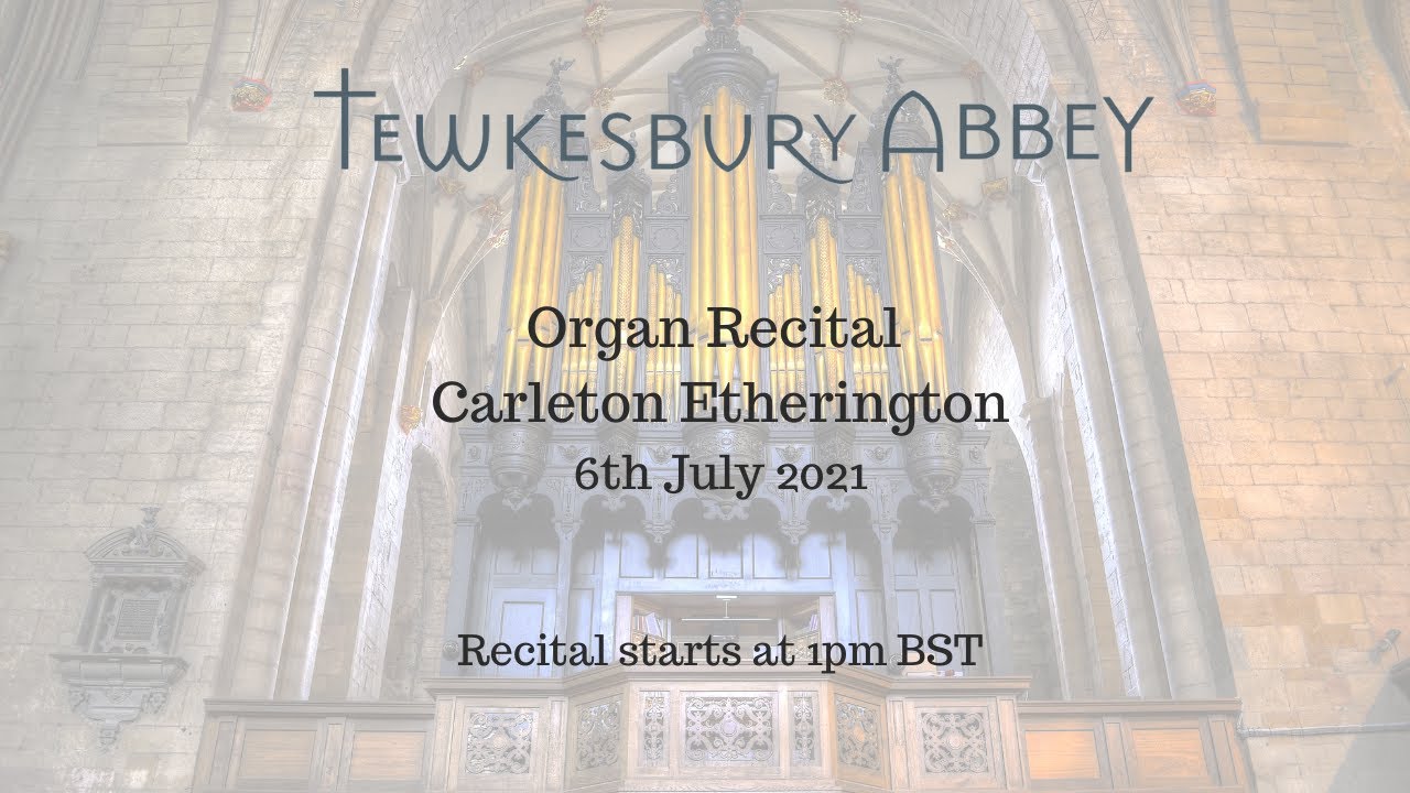 Organ Recital - Carleton Etherington 6.7.2021