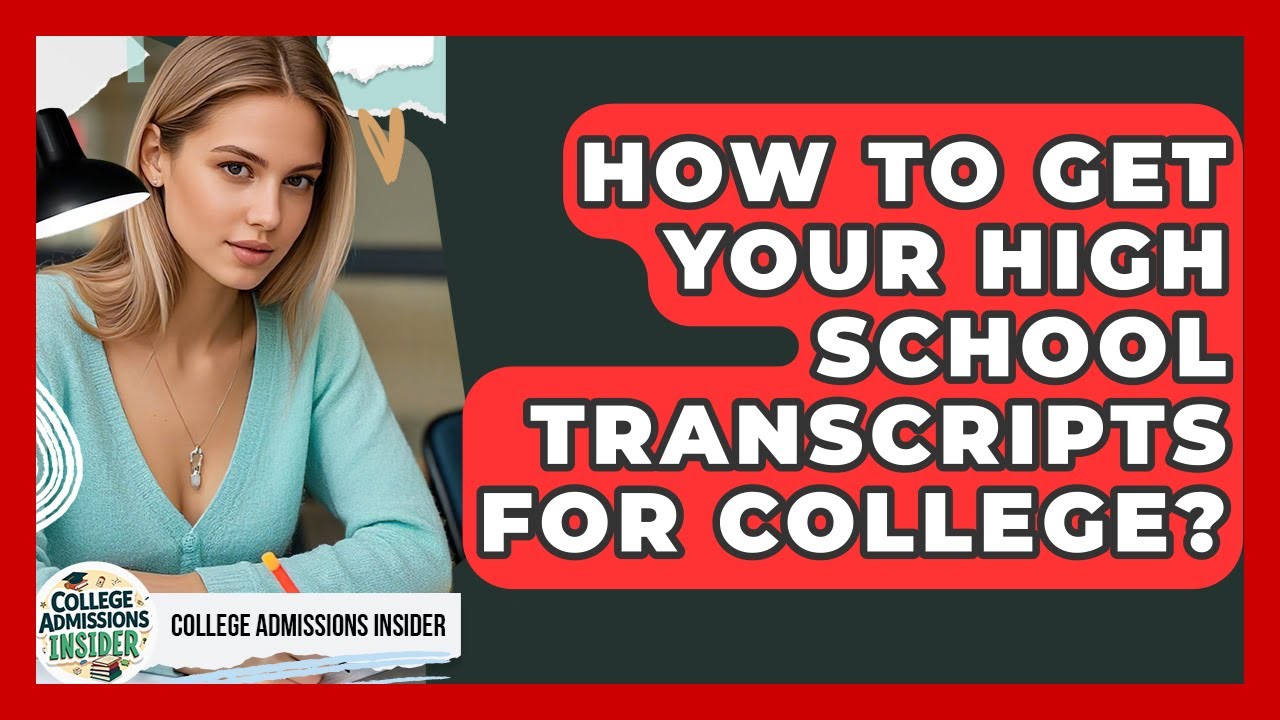 How To Get Your High School Transcripts For College? - College Admissions Insider