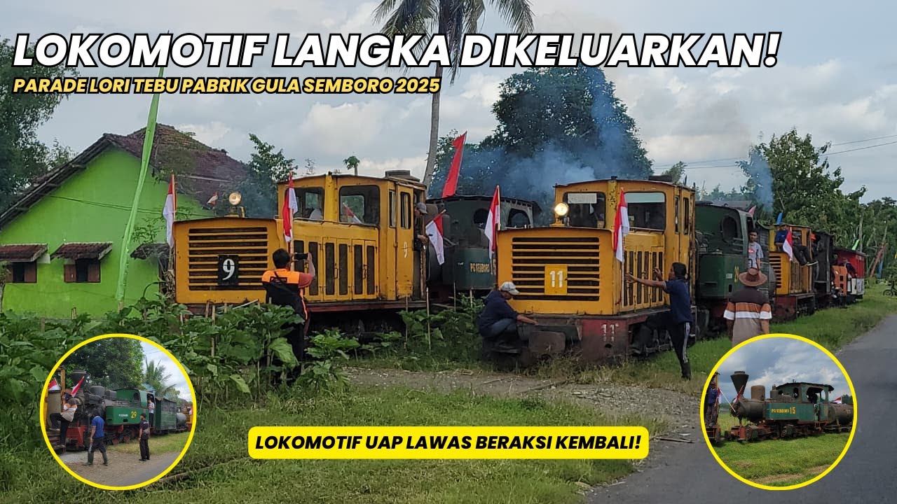 KOLEKSI LOKOMOTIF LANGKA DIKELUARKAN! || PARADE LORI TEBU PABRIK GULA SEMBORO 2025