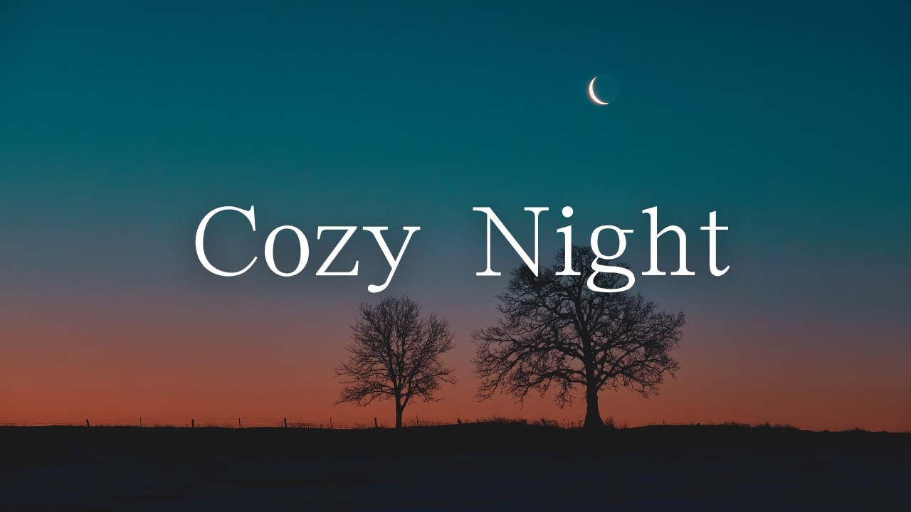 【BGM】Cozy Night Vibes  Chill Playlist