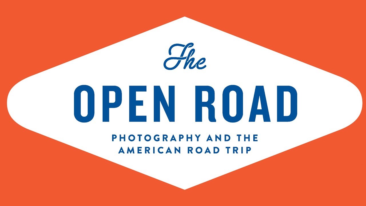 The Open Road: Photography and the American Road Trip