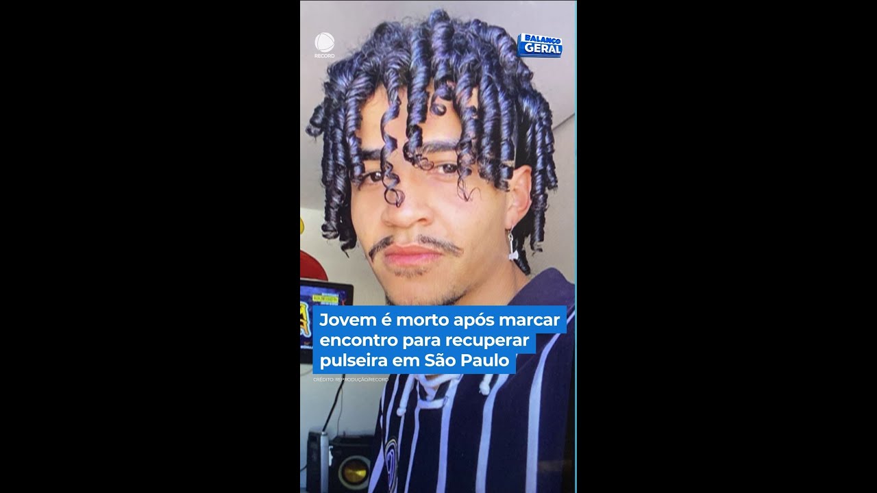 Jovem &eacute; morto ap&oacute;s marcar encontro para recuperar pulseira em S&atilde;o Paulo | #Balan&ccedil;oGeral #Shorts