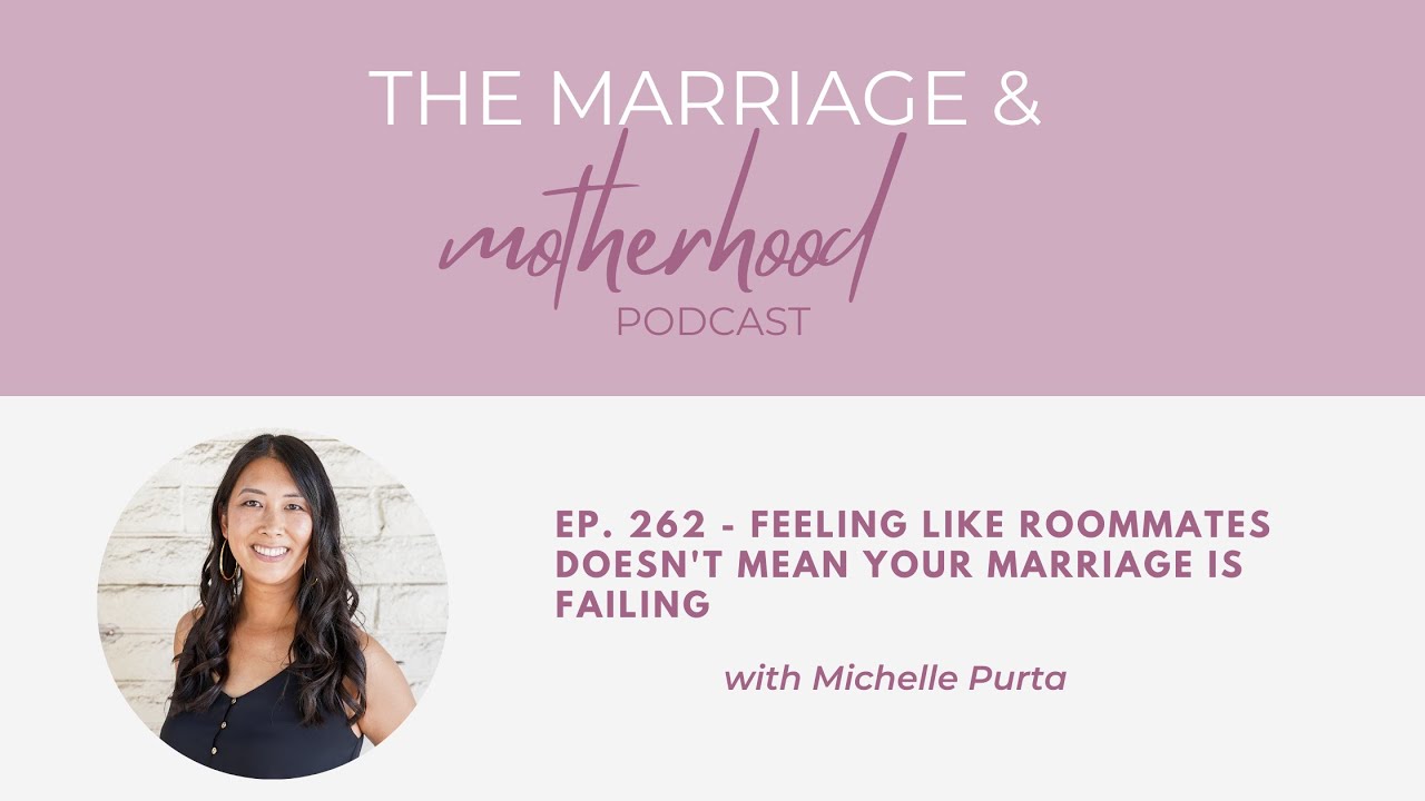 Ep. 262 - Feeling Like Roommates Doesn't Mean Your Marriage Is Failing