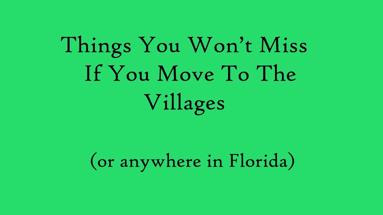 Things You Won't Miss When You Move To The Villages (Or a Retirement Community in Florida)