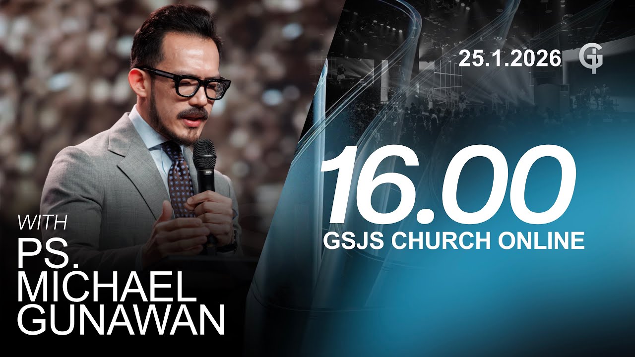 Ibadah Online GSJS 6 - Ps. Michael Gunawan - Pk.16.00 (25 January 2026)
